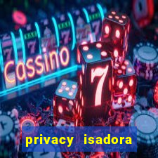 privacy isadora vale gratis